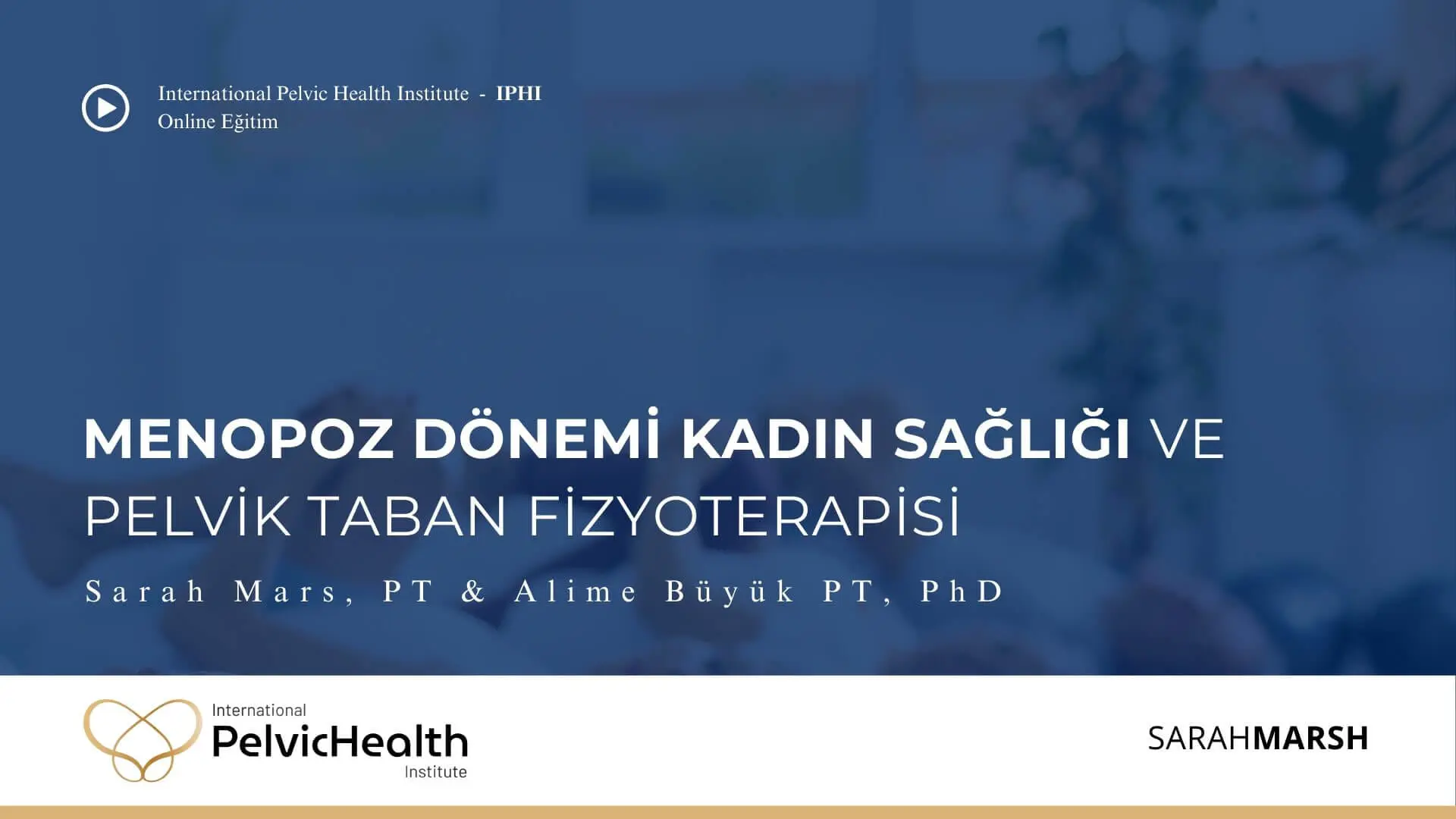 Menopoz Dönemi Kadın Sağlığı ve Pelvik Taban Rehabilitasyonu Eğitimi